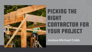 Joshua Michael Cobb Picking The Right Contractor For Your Project
